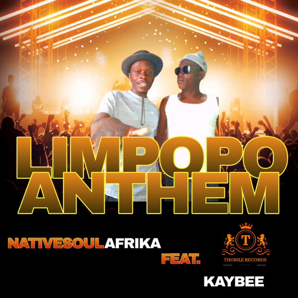 NativeSoulAfrika, KayBee –  Limpopo Anthem [Thobile Records]