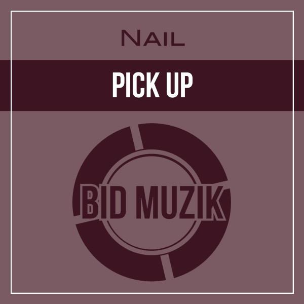 Nail –  Pick Up [Bid Muzik]