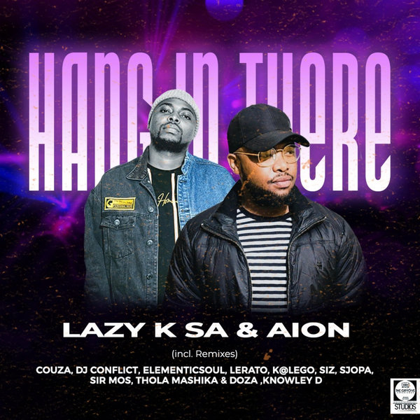 Lazy K SA, Aion –  Hang in There (Incl. Remixes) [The Groove Experience Entertainment Studios]