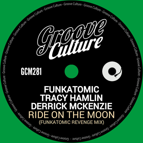 Funkatomic, Tracy Hamlin, Derrick Mckenzie – Ride On The Moon [Groove Culture]