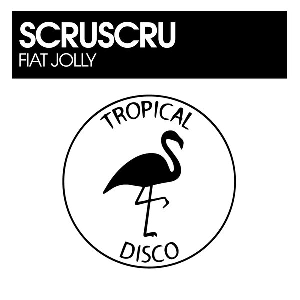 ScruScru –  Fiat Jolly [Tropical Disco Records]