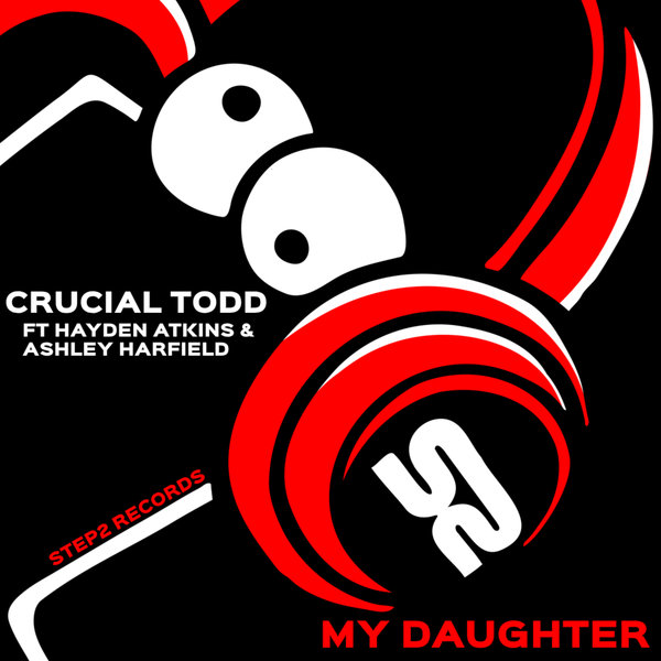 Crucial Todd –  My Daughter [STEP2]