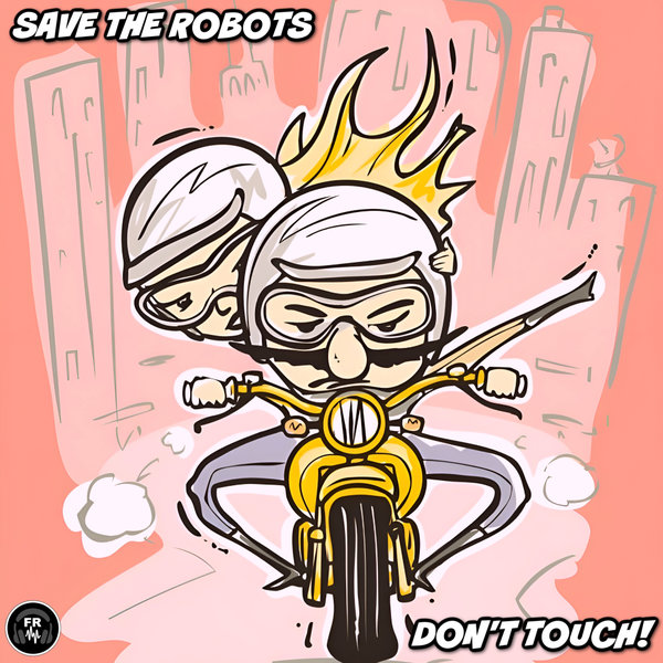 Save The Robots –  Don&apos;t Touch! [Funky Revival]