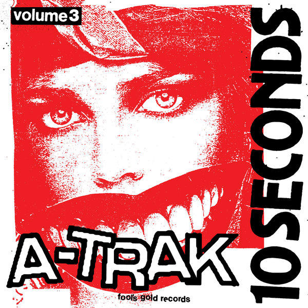 A-Trak –  10 Seconds Vol. 3 [Fool&apos;s Gold Records]