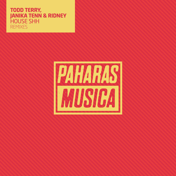 Todd Terry, Janika Tenn, Ridney –  House Shh (Angello Ferreri & Pinto NYC Remixes) [Paharas Musica]