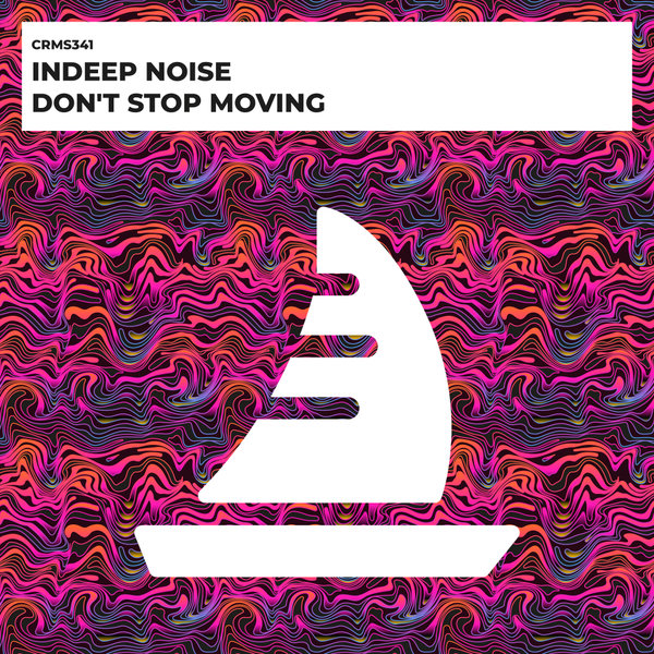 Indeep Noise – Don&apos;t Stop Moving [CRMS Records]