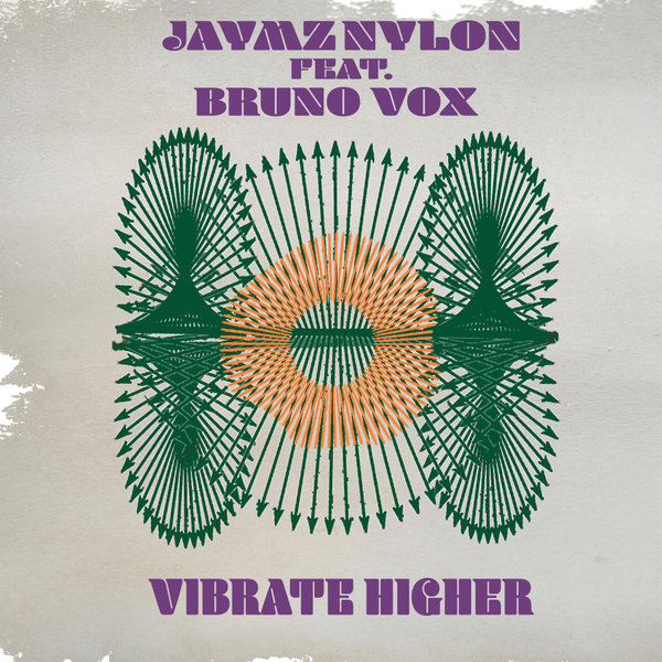 Jaymz Nylon, Bruno Vox –  Vibrate Higher [Nylon Trax]