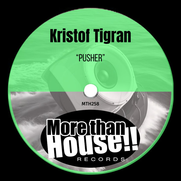 Kristof Tigran –  Pusher [More than House!!]