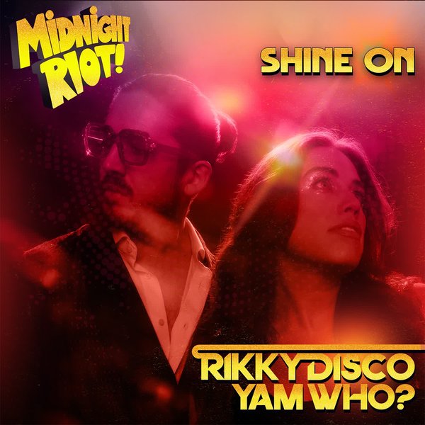 Yam Who!, Rikky Disco –  Shine On [Midnight Riot]