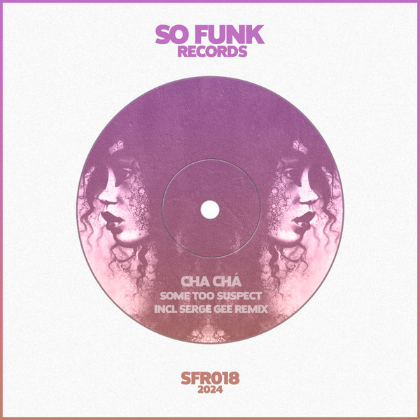 Some Too Suspect – Cha Chá EP [So Funk Records]