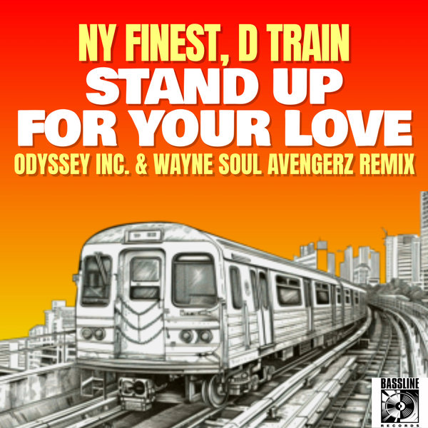 NY&apos;s Finest ,  D Train – Stand Up For Your Love  (Odyssey Inc. & Wayne Soul Avangerz Remix) [Bassline Records]