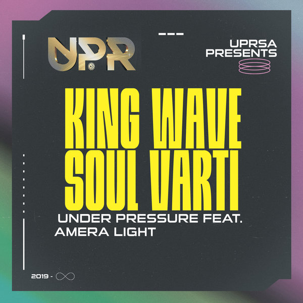 King Wave, Soul Varti, Amera Light –  Under Pressure [Under Pressure Records South Africa]