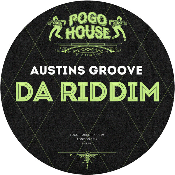 Austins Groove –  Da Riddim [Pogo House Records]