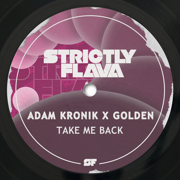 Adam Kronik, Golden –  Take Me Back [Strictly Flava]