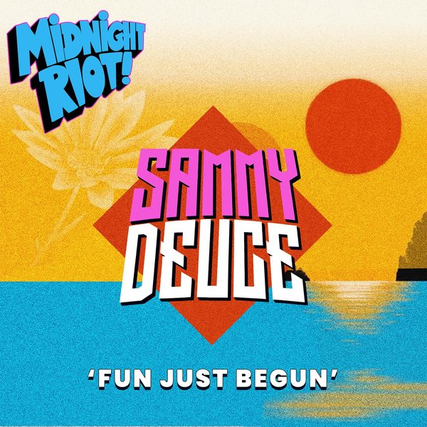 Sammy Deuce – Fun Just Begun [Midnight Riot]