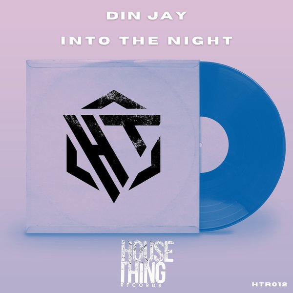 Din Jay – Into The Night [House Thing Records]