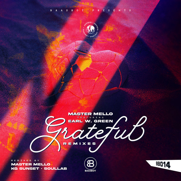 Master Mello Feat. Earl W. Green –  Grateful Remixes [BAASBOY]