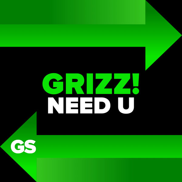 Grizz! –  Need U [Garage Shared]