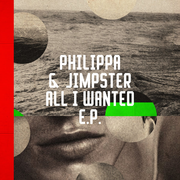 Philippa, Jimpster –  All I Wanted EP [Freerange]