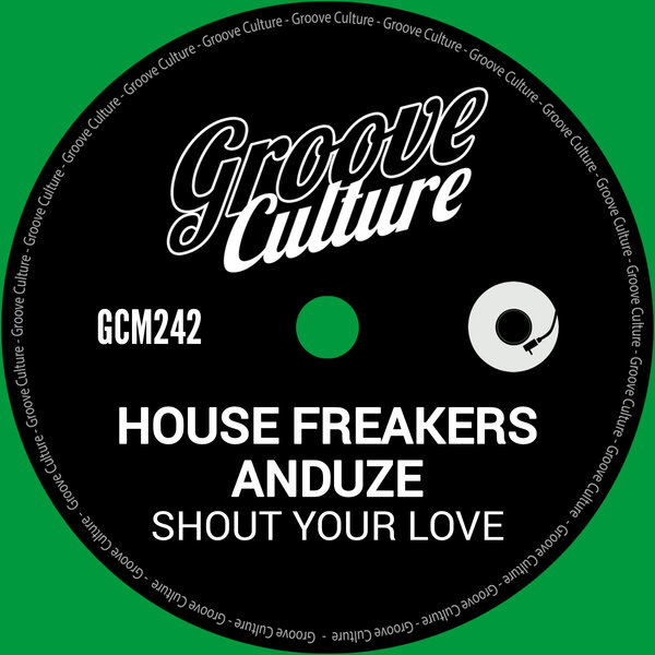 House Freakers, Anduze – Shout Your Love [Groove Culture]