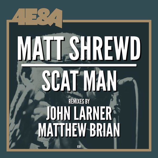 Matt Shrewd –  Scat Man [4E&A]