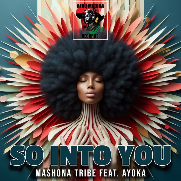 Mashona Tribe feat. ayoka –  So into You [AFRO MADIBA RECORDS]