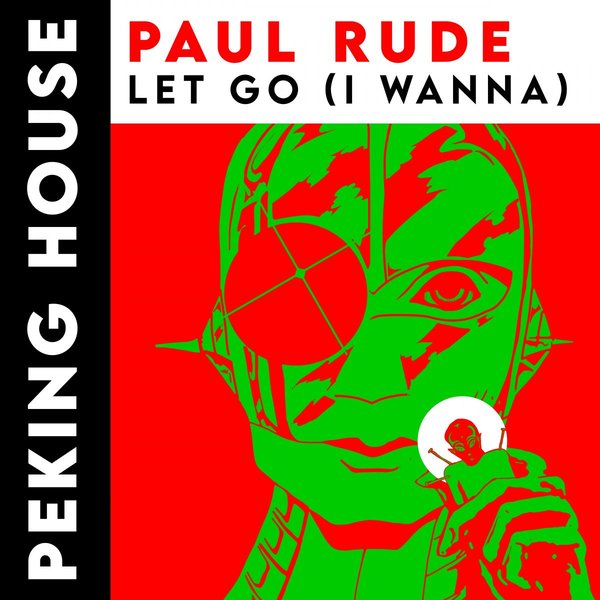 Paul Rude –  Let Go (I Wanna) [Peking House]