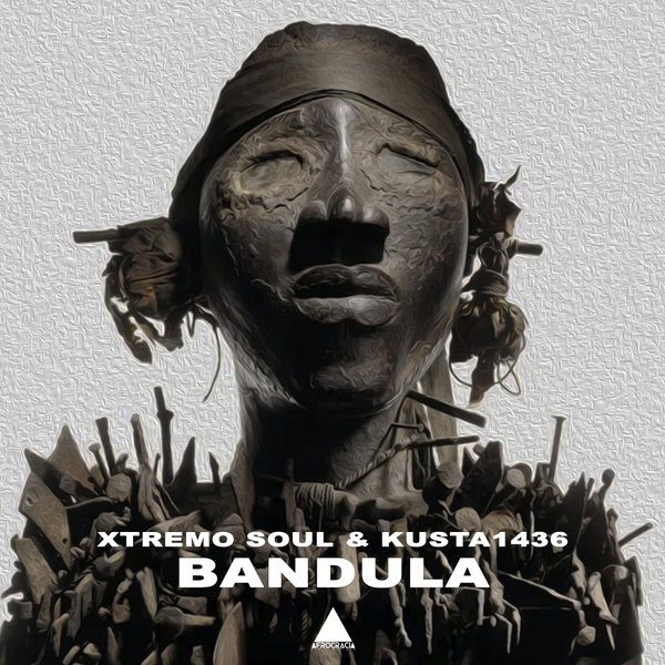 Xtremo Soul, Kusta1436 –  Bandula [Afrocracia Records]