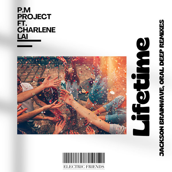 P.M Project feat. Charlene Lai –  Lifetime Remixes [ELECTRIC FRIENDS MUSIC]