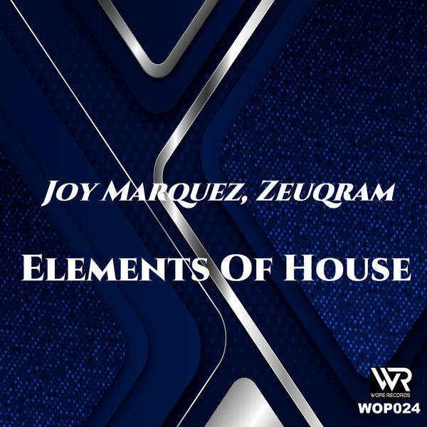 Joy Marquez, Zeuqram –  Elements Of House [Wope Records]