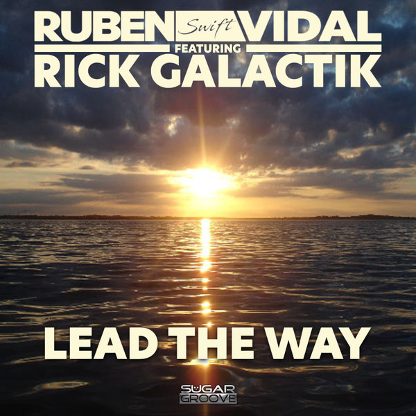 Ruben Vidal, Rick Galactik – Lead the way [Sugar Groove]