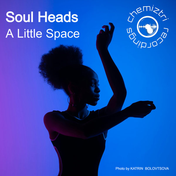 Soul Heads – A Little Space [Chemiztri Recordings]