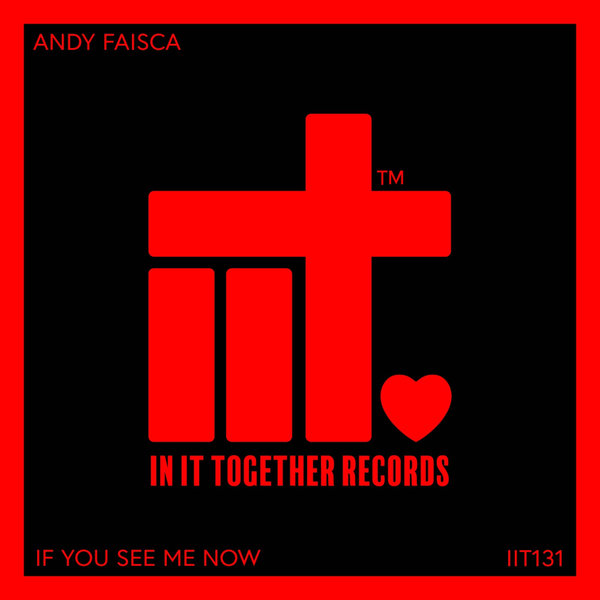 Andy Faisca – If You See Me Now [In It Together Records]