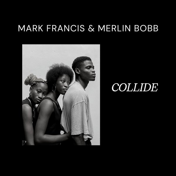 Mark Francis, MERLIN BOBB –  Collide [Access Records]