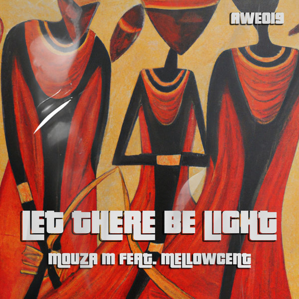 Mouza M, MellowCent – Let There Be Light [African Waves Entertainment]