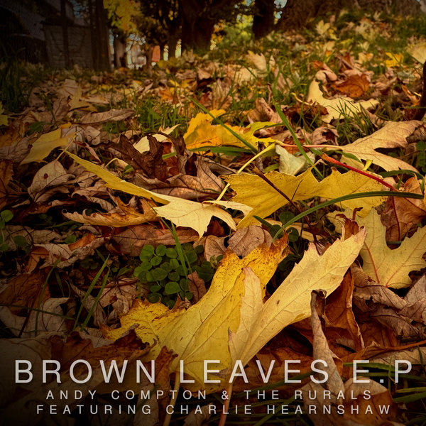 Andy Compton, The Rurals, Charlie Hearnshaw – Brown Leaves E.P [Peng]