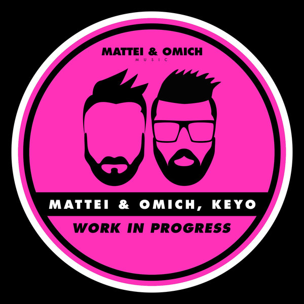 Mattei & Omich, Keyo –  Work In Progress [Mattei & Omich Music]