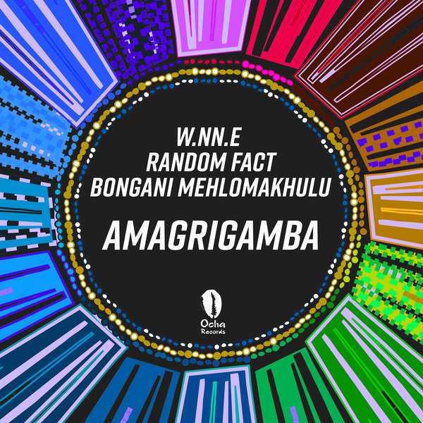 W.NN.E, Random Fact, Bongani Mehlomakhulu –  AmaGrigamba [Ocha Records]