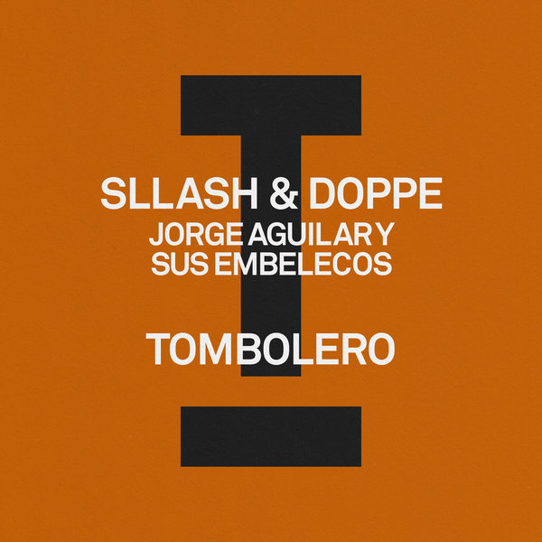 Sllash & Doppe, Jorge Aguilar Y Sus Embelecos –  Tombolero [Toolroom]