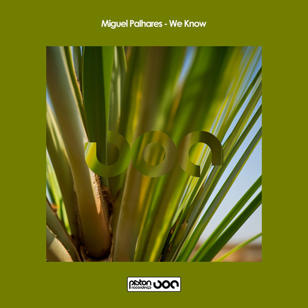 Miguel Palhares –  We Know [Piston Recordings]