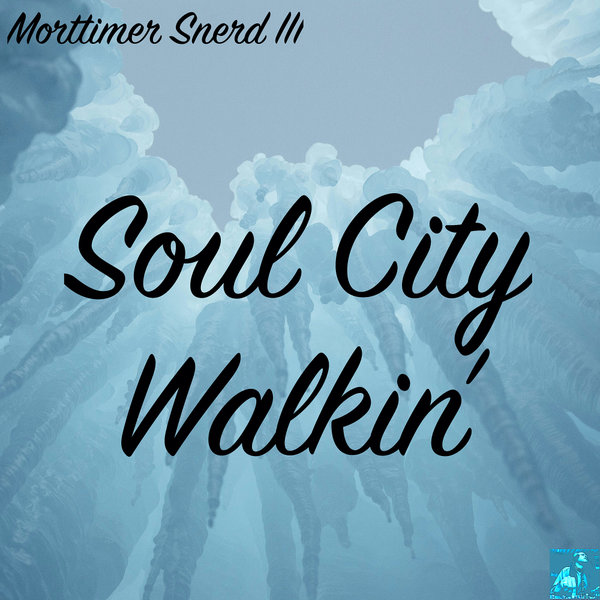 Morttimer Snerd III –  Soul City Walkin&apos; [Miggedy Entertainment]