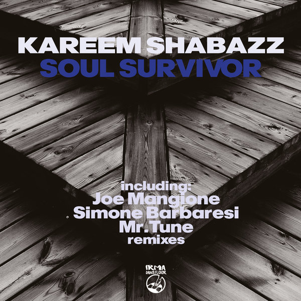 Kareem Shabazz –  Soul Survivor [IRMA DANCEFLOOR]