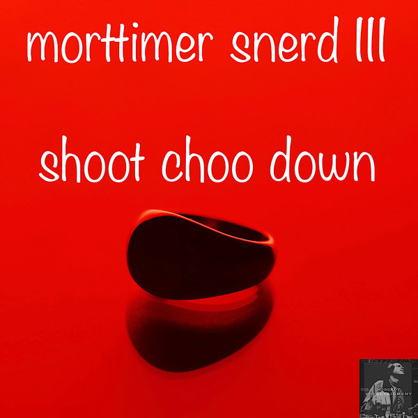 Morttimer Snerd III – Shoot Choo Down [Miggedy Entertainment]