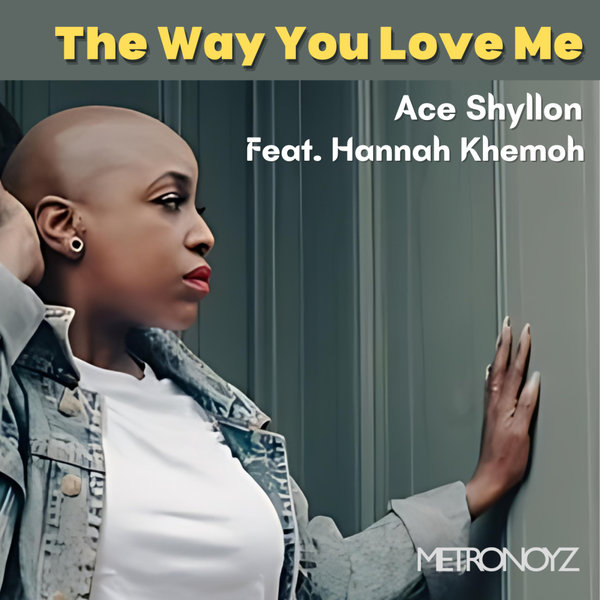 Ace Shyllon, Hannah Khemoh –  The Way You Love Me [Metronoyz]