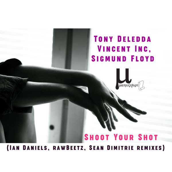 Tony Deledda & Vincent Inc feat. Sigmund Floyd –  Shoot Your Shot (Remixes) [Manuscript Records Ukraine]