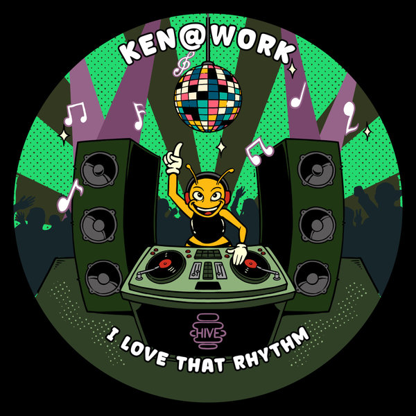 Ken@Work – I Love That Rhythm [Hive Label]