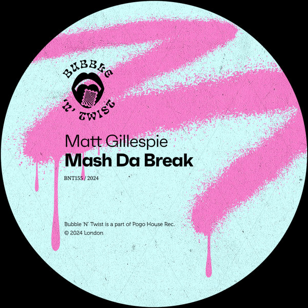 Matt Gillespie –  Mash Da Break [Bubble &apos;N&apos; Twist Records]