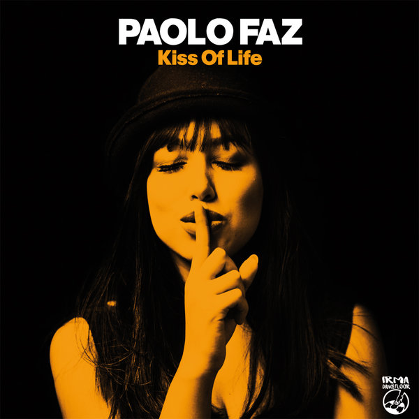 Paolo Faz –  Kiss Of Life [IRMA DANCEFLOOR]