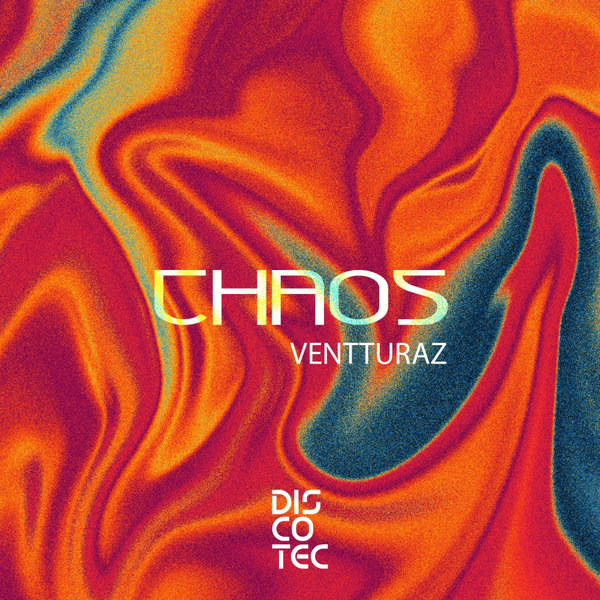 Ventturaz –  Chaos [Discotec]