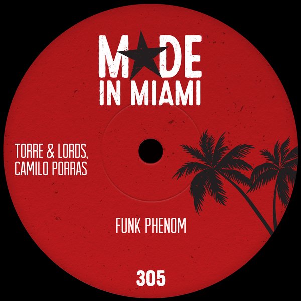 Torre & Lords, Camilo Porras –  Funk Phenom [Made In Miami]